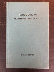 1967 HANDBOOK OF NORTHWESTERN PLANTS BY GILKEY & DENNIS (HARDBACK)