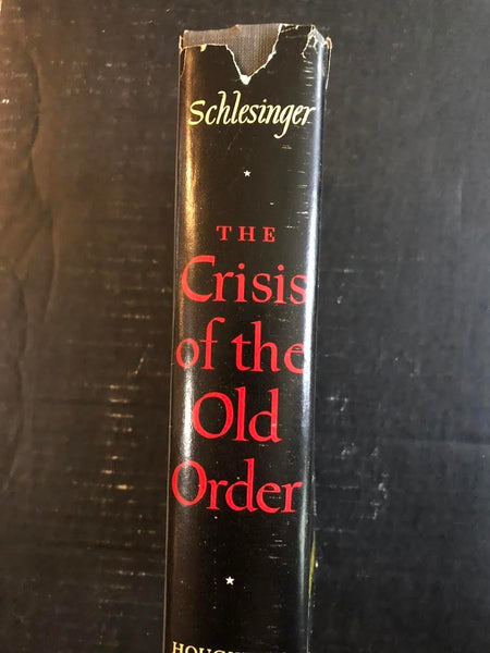 1957 THE CRISIS OF THE OLD ORDER BY ARTHUR M. SCHLESINGER, JR.