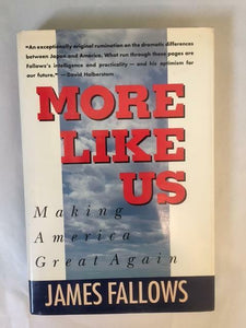 1989, More Like Us, James Fallows, Hardcover with Dust Jacket
