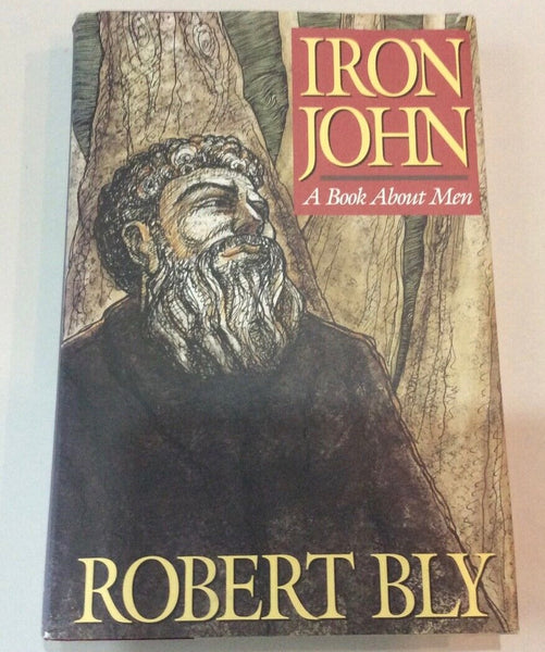 IRON JOHN: A BOOK ABOUT MEN BY ROBERT BLY